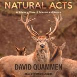 Natural Acts A Sidelong View of Science and Nature, David Quammen