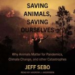 Saving Animals, Saving Ourselves, Jeff Sebo