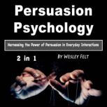 Persuasion Psychology, Wesley Felt