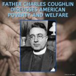 Father Charles Coughlin Discusses Ame..., Father Charles Coughlin