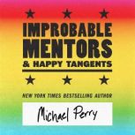 Improbable Mentors  Happy Tangents, Michael Perry