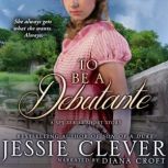 To Be a Debutante, Jessie Clever