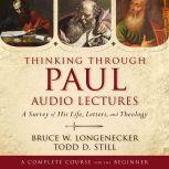 Thinking through Paul: Audio Lectures A Survey of His Life, Letters, and Theology, Bruce W. Longenecker
