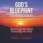 Gods Blueprint for Mental Health, Michael Burgman