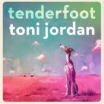 Tenderfoot, Toni Jordan