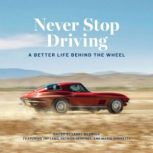 Never Stop Driving A Better Life Behind the Wheel, Larry Webster