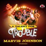 A Talent for Trouble, Marvis Johnson