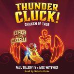 Thundercluck! Chicken of Thor Recipe for Revenge, Paul Tillery, IV
