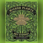 Wicked Plants The Weed That Killed Lincoln's Mother and Other Botanical Atrocities, Amy Stewart