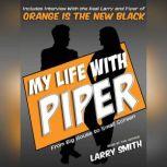 My Life With Piper From Big House to Small Screen, Larry Smith