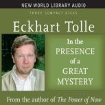 In the Presence of a Great Mystery, Eckhart Tolle