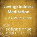 Lovingkindness Meditation, Sharon Salzberg