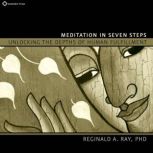 Meditation in Seven Steps, Reginald A. Ray, PhD