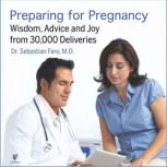 Preparing for Pregnancy: Wisdom, Advice and Joy from 30,000 Deliveries, Dr. Sebastian Faro, MD, PhD