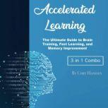 Accelerated Learning The Ultimate Guide to Brain Training, Fast Learning, and Memory Improvement, Cory Hanssen
