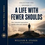 A Life with Fewer Shoulds, William R. Stanek