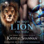 Im Not Lion To You, Krystal Shannan