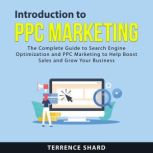 Introduction To PPC Marketing, Terrence Shard