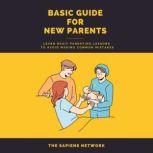 Basic Guide For New Parents  Learn B..., The Sapiens Network