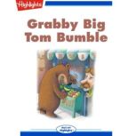 Grabby Big Tom Bumble, Sally Derby