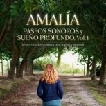 Paseos sonoros y sueno profundo. Vol...., Amalia