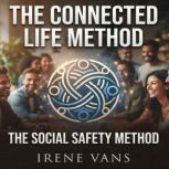 The Connected Life Method. The Social..., Irene Vans