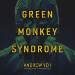 Green Monkey Syndrome, Andrew Yeh