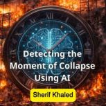 Detecting the Moment of Collapse Usin..., Sherif Khaled