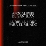 Apocalipsis de San Juan. La Biblia Li..., La Biblia Libre para el Mundo