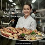 The Culinary Students Adventures, Carolynne Wilson