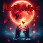 Man Made Twist, Aalaysia Johnson