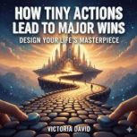 How Tiny Actions Lead to Major Wins D..., Victoria David