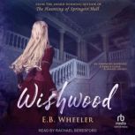 Wishwood, E.B. Wheeler