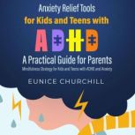 Anxiety Relief Tools for Kids and Tee..., Eunice Churchill