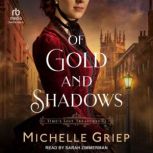 Of Gold and Shadows, Michelle Griep