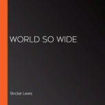 World So Wide, Sinclair Lewis