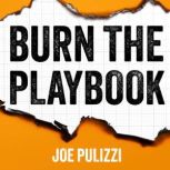 Burn the Playbook, Joe Pulizzi