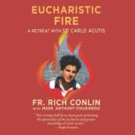 Eucharistic Fire, Fr. Rich Conlin