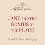Jane and the Genius of the Place Being the Fourth Jane Austen Mystery, Stephanie Barron