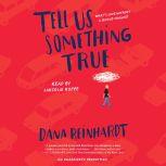 Tell Us Something True, Dana Reinhardt