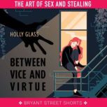 Between Vice and Virtue Part 4, Holly Glass