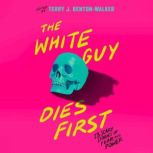 The White Guy Dies First, Terry J. BentonWalker