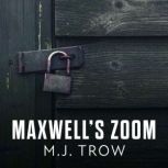 Maxwells Zoom, M.J. Trow