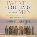 Twelve Ordinary Men, John F. MacArthur