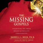 The Missing Gospels, Darrell L. Bock