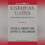 Unequal Gains American Growth and Inequality Since 1700, Peter H. Lindert