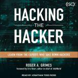 Hacking the Hacker Learn From the Experts Who Take Down Hackers, Roger A. Grimes