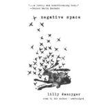 Negative Space, Lilly Dancyger