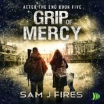 Grip of Mercy, Sam J. Fires