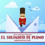 El Soldadito De Plomo, Hans Christian Andersen